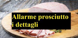 Allarme prosciutto, i dettagli sul ritiro e l’allerta alimentare