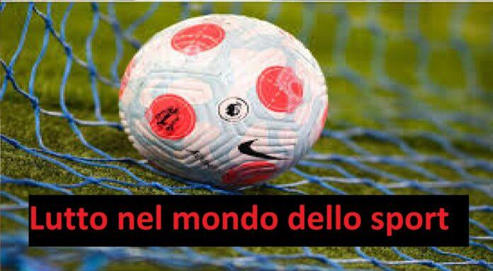 Lutto nel mondo dello sport, addio proprio a lui