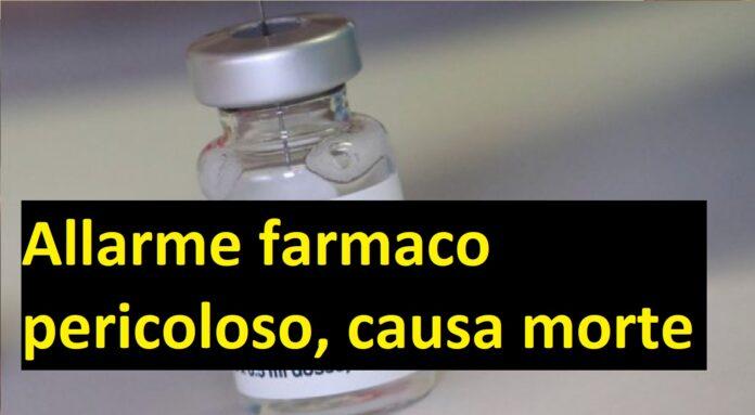 Allarme farmaco pericoloso, causa morte!